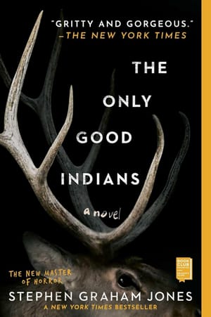 The Only Good Indians by Stephen Graham Jones